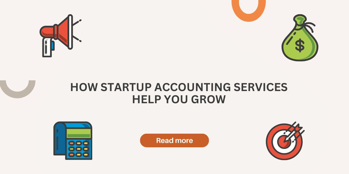 How Startup Accounting Services Help You Grow | Accounting and Bookkeeping Service for Startups