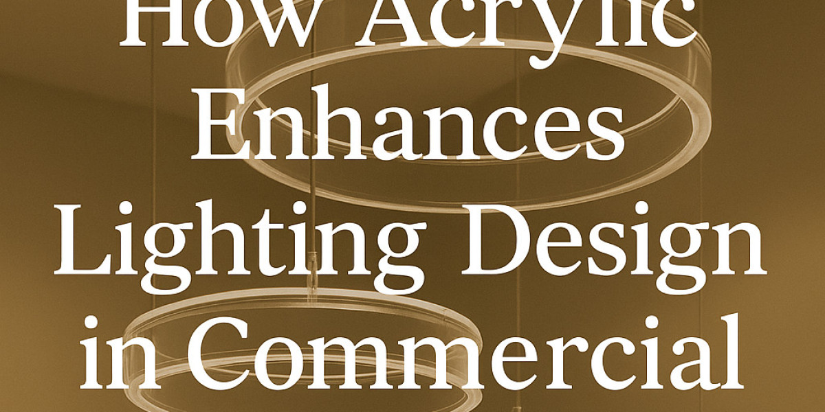 How Acrylic Enhances Lighting Design in Commercial Spaces