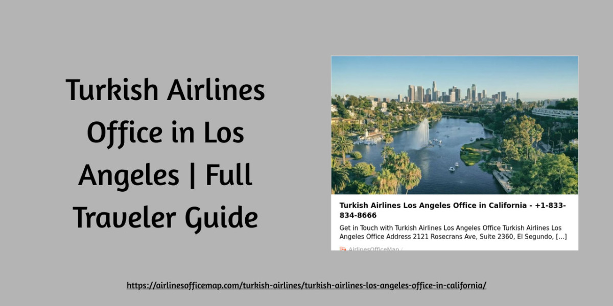 Turkish Airlines Office in Los Angeles | Full Traveler Guide
