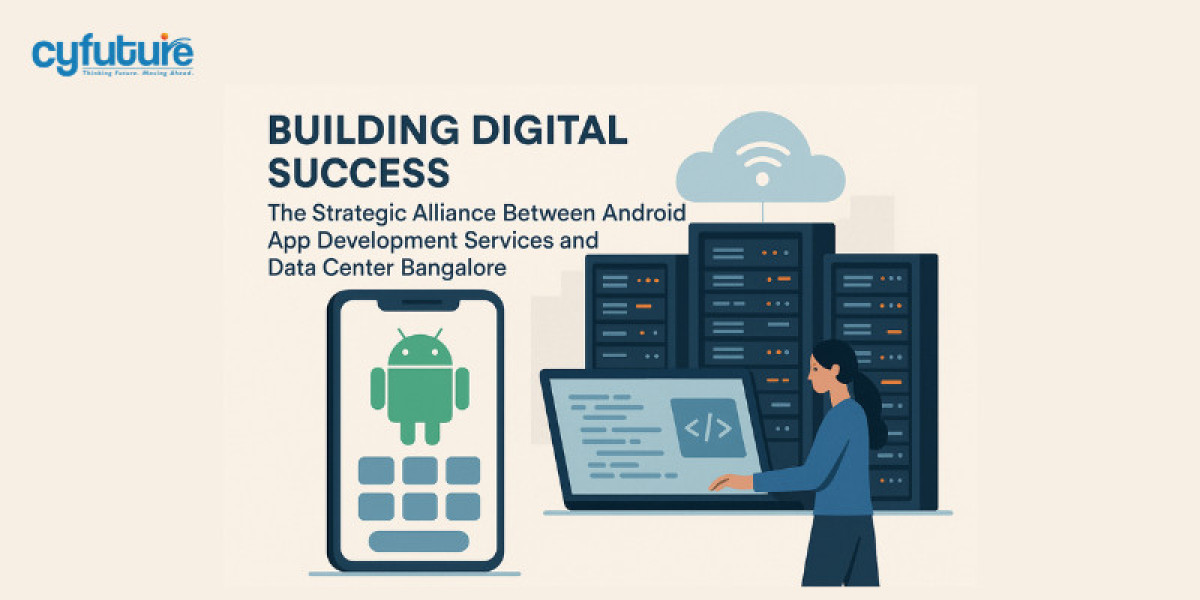 Building Digital Success: The Strategic Alliance Between Android App Development Services and Data Center Bangalore