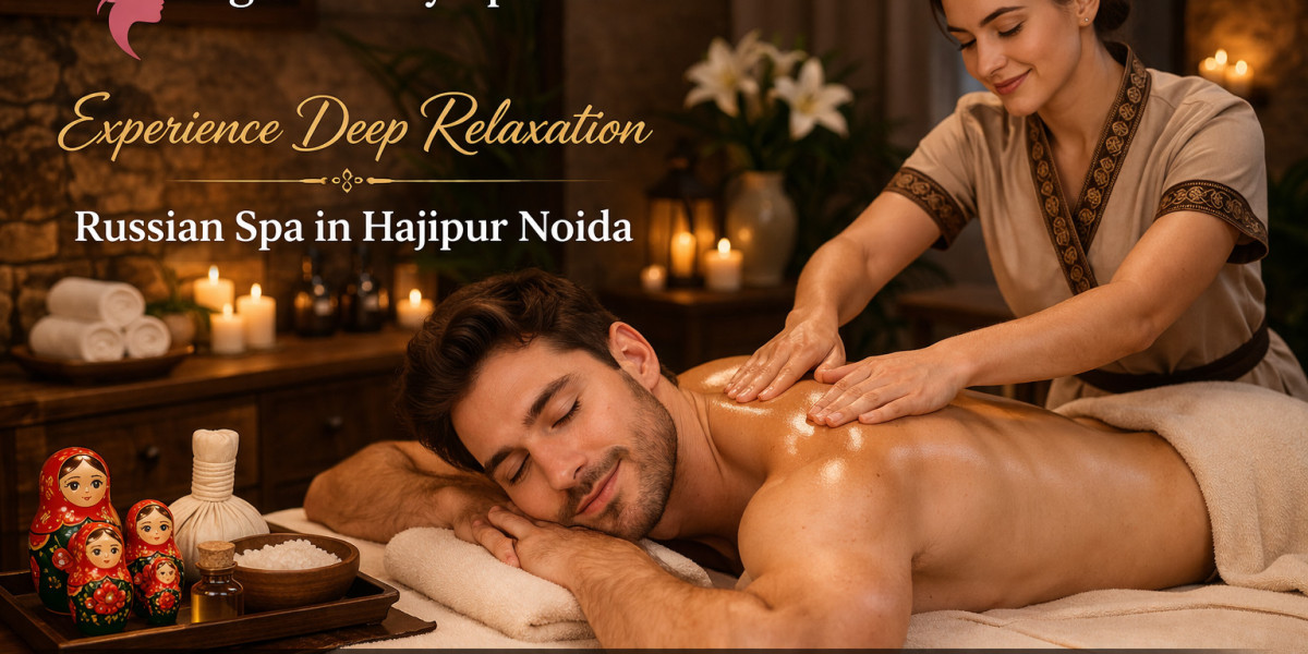 Russian Spa in Hajipur Noida – Premium Wellness & Deep Relaxation Experience