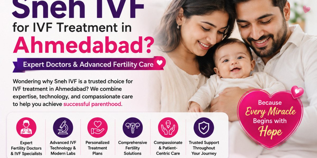 Why Choose Sneh IVF for IVF Treatment in Ahmedabad? Expert Doctors & Advanced Fertility Care